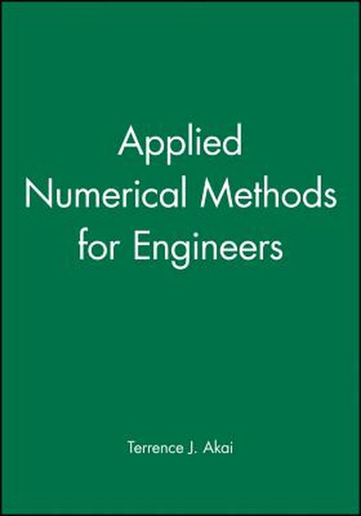 Applied Numerical Methods For Engineers by Terrence J. Akai