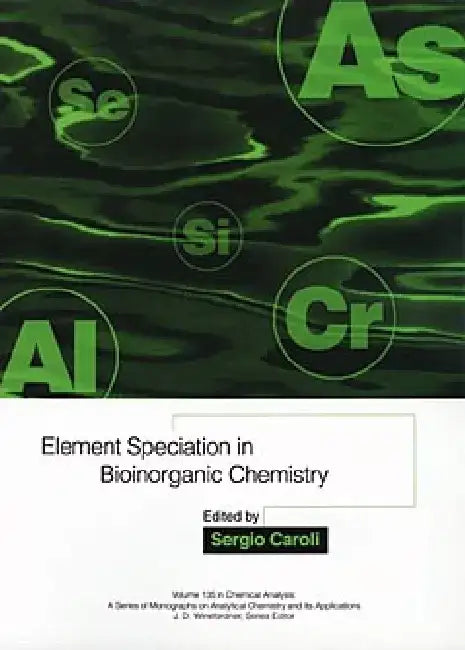Element Speciation in Bioinorganic Chemistry by Sergio Caroli