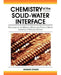 Chemistry of the Solid-Water Interface: Processes at the Mineral-Water and Particle-Water Interface in Natural Systems by Werner Stumm