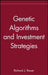 Genetic Algorithms and Investment Strategies by Richard J. Bauer