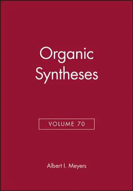 Organic Syntheses, Volume 70 by Albert I. Meyers