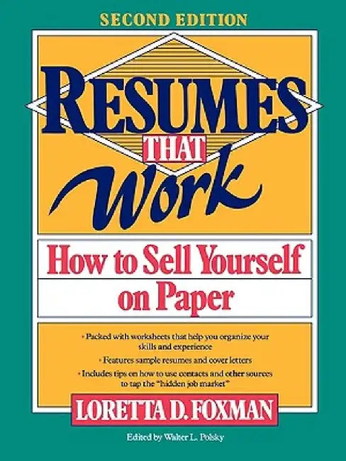 Resumes That Work: How to Sell Yourself on Paper by Loretta D. Foxman
