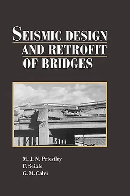 Seismic Design and Retrofit of Bridges by M. J. N. Priestley