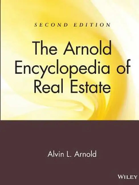 The Arnold Encyclopedia Of Real Estate