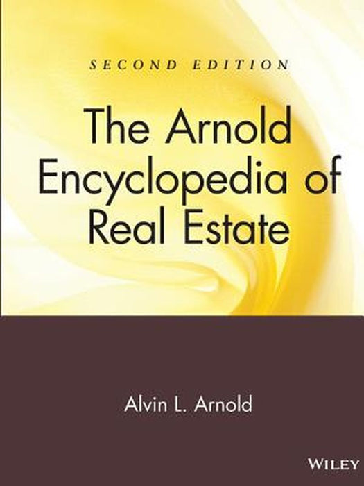 The Arnold Encyclopedia Of Real Estate by 