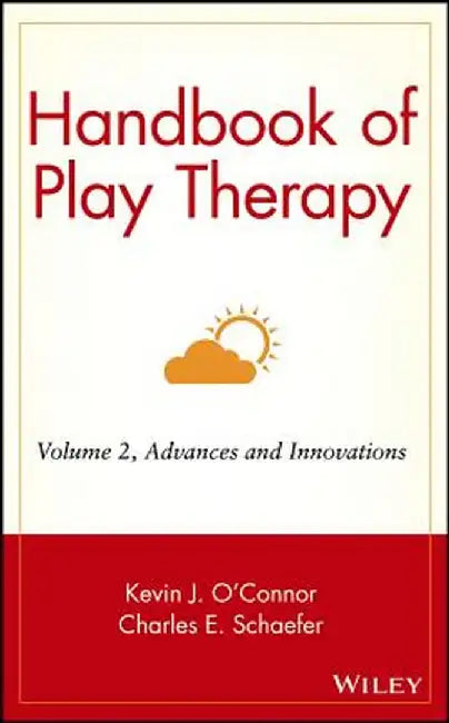 Handbook of Play Therapy, Advances and Innovations by Kevin J. O'Connor