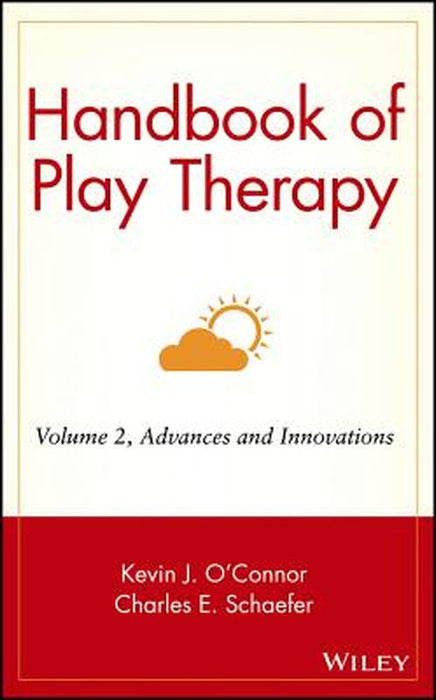 Handbook of Play Therapy, Advances and Innovations by Kevin J. O'Connor