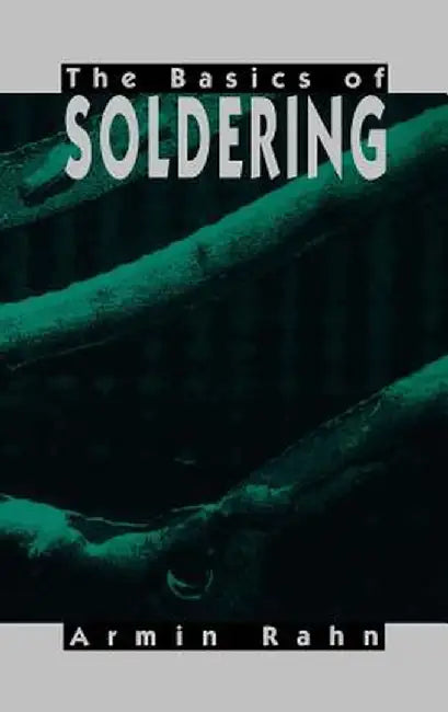 The Basics of Soldering by Armin Rahn