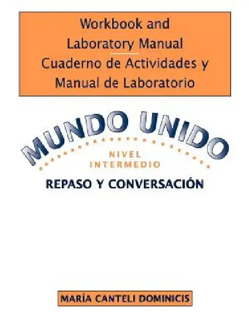 Workbook and Laboratory Manual Cuaderno de Actividades y Manual de Laboratorio to Accompany Mundo Unido: Repaso y Conversacion, Nivel Intermedio by Robert L. Nicholas