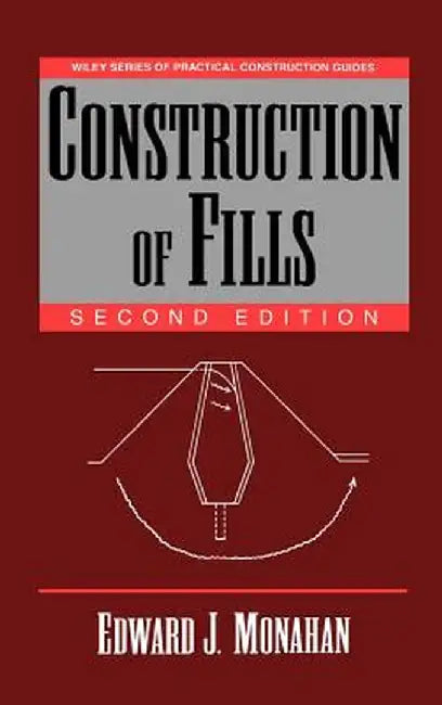 Construction of Fills by Edward J. Monahan
