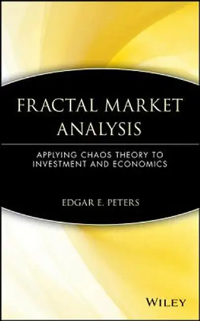 Fractal Market Analysis: Applying Chaos Theory to Investment and Economics by Edgar E. Peters