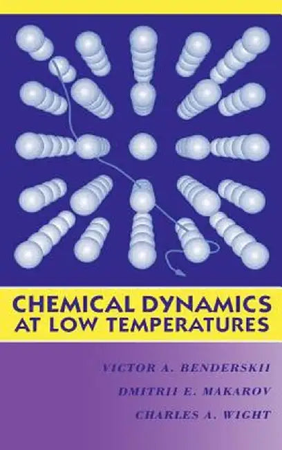 Chemical Dynamics at Low Temperatures by Victor A. Benderskii