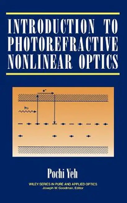 Introduction to Photorefractive Nonlinear Optics by Pochi Yeh
