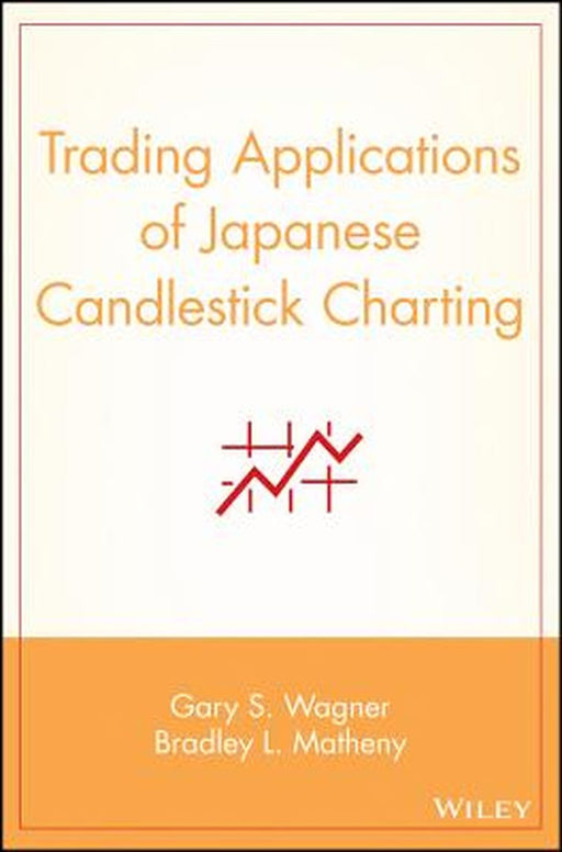 Trading Applications of Japanese Candlestick Charting by Gary S. Wagner
