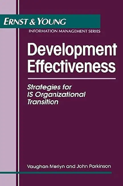 Development Effectiveness: Strategies for Is Organizational Transition by Ernst & Young Llp