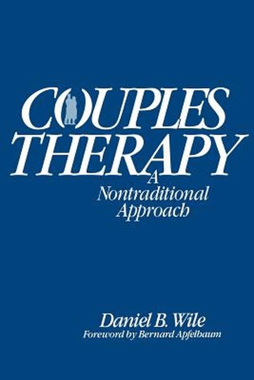Couples Therapy: A Nontraditional Approach by Daniel B. Wile