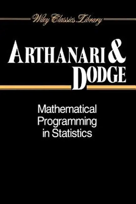 Mathematical Programming in Statistics by T. S. Arthanari