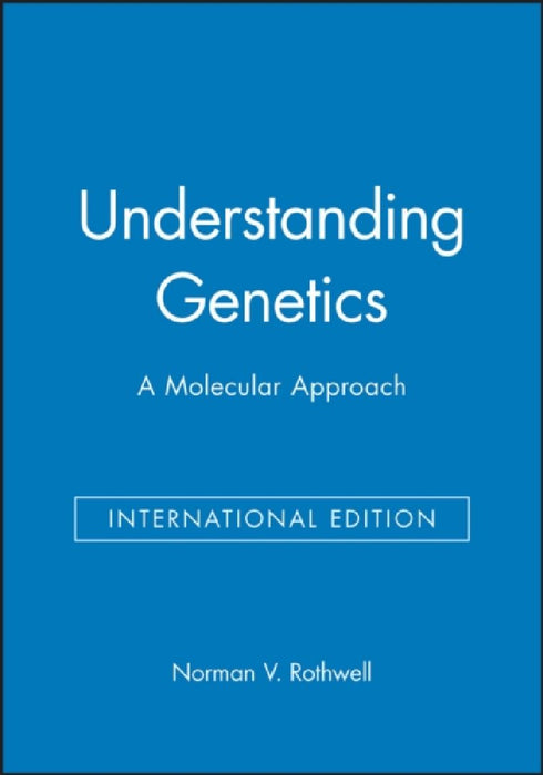 Understanding Genetics: A Molecular Approach by Norman V. Rothwell