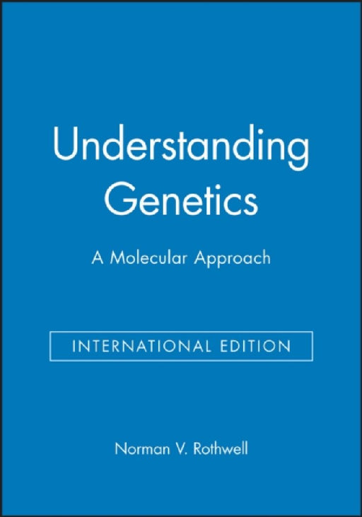 Understanding Genetics: A Molecular Approach by Norman V. Rothwell