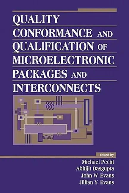 Quality Conformance and Qualification of Microelectronic Packages and Interconnects by Michael Pecht