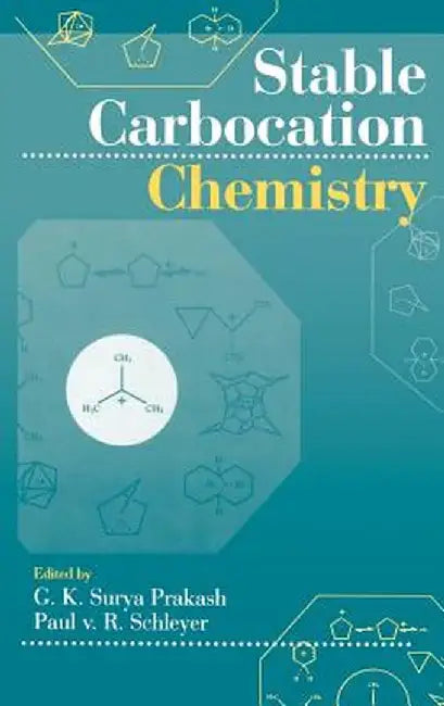 Stable Carbocation Chemistry by G. K. Surya Prakash