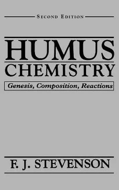 Humus Chemistry: Genesis, Composition, Reactions by F. J. Stevenson