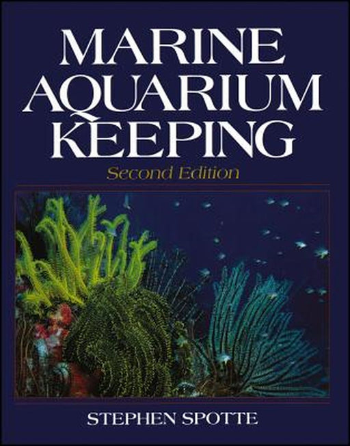 Marine Aquarium Keeping by Stephen Spotte