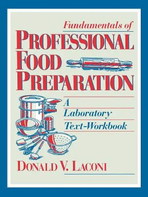Fundamentals of Professional Food Preparation: A Laboratory Text-Workbook by Donald V. Laconi