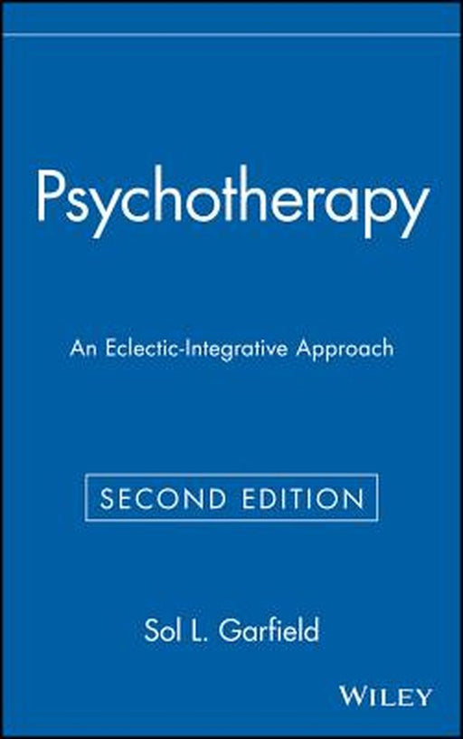 Psychotherapy: An Eclectic-Integrative Approach by Sol L. Garfield