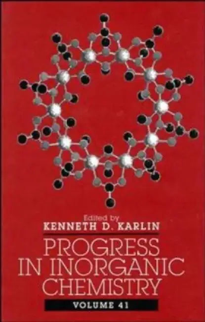 Progress in Inorganic Chemistry, Volume 41 by Editor: Kenneth D. Karlin
