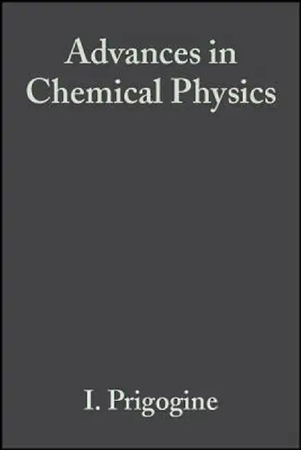 Advances in Chemical Physics by Ilya Prigogine