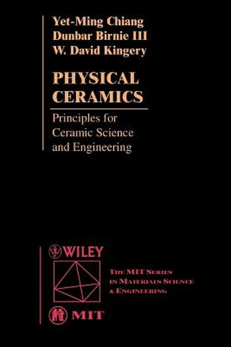 Physical Ceramics: Principles for Ceramic Science and Engineering by Yet-Ming Chiang