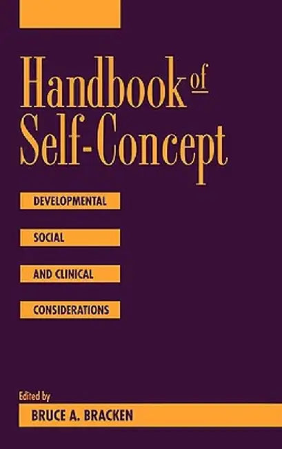 Handbook of Self-Concept: Developmental, Social, and Clinical Considerations by Bruce Bracken