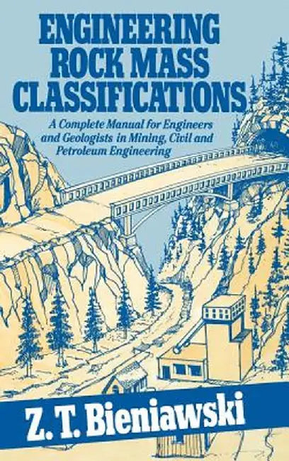 Engineering Rock Mass Classifications: A Complete Manual for Engineers and Geologists in Mining, Civil, and Petroleum Engineering by Z. T. Bieniawski