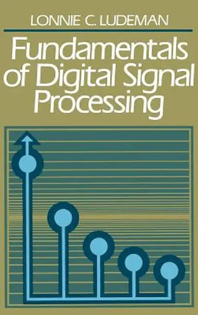 Fundamentals of Digital Signal Processing by Lonnie C. Ludeman