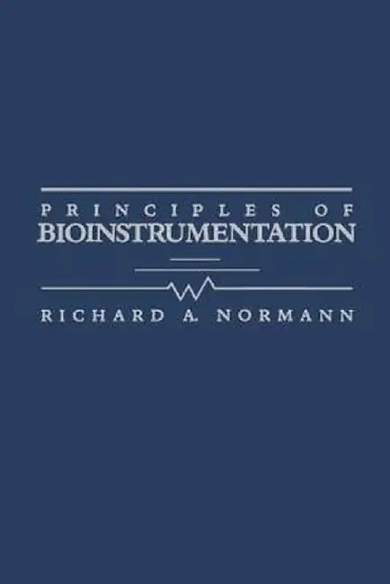 Principles of Bioinstrumentation by Richard Normann
