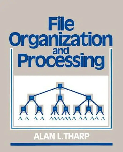 File Organization and Processing by Alan L. Tharp