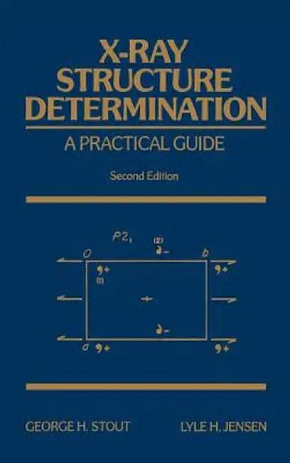 X-Ray Structure Determination: A Practical Guide by George H. Stout