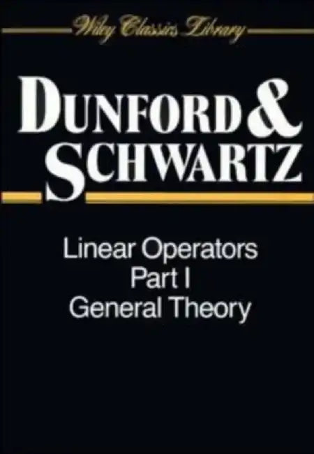 Linear Operators, Part 1: General Theory by Nelson Dunford, Jacob T. Schwartz
