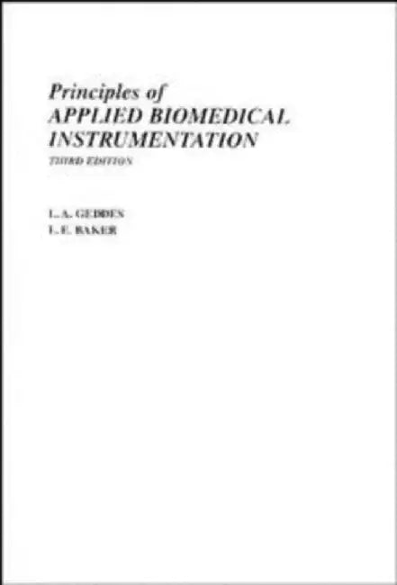 Principles of Applied Biomedical Instrumentation by L. A. Geddes