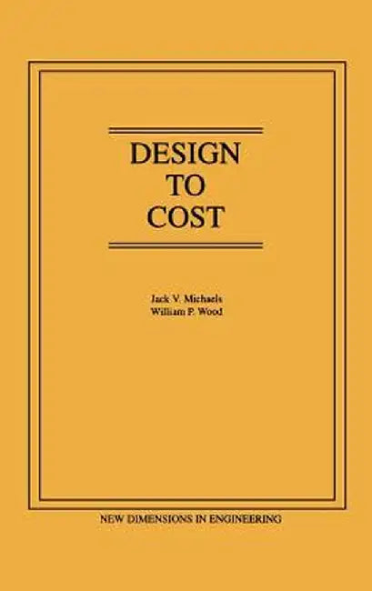 Design to Cost by Jack V. Michaels
