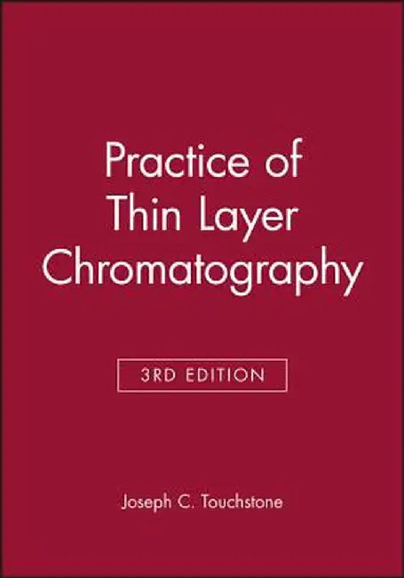 Practice of Thin Layer Chromatography by Joseph C. Touchstone