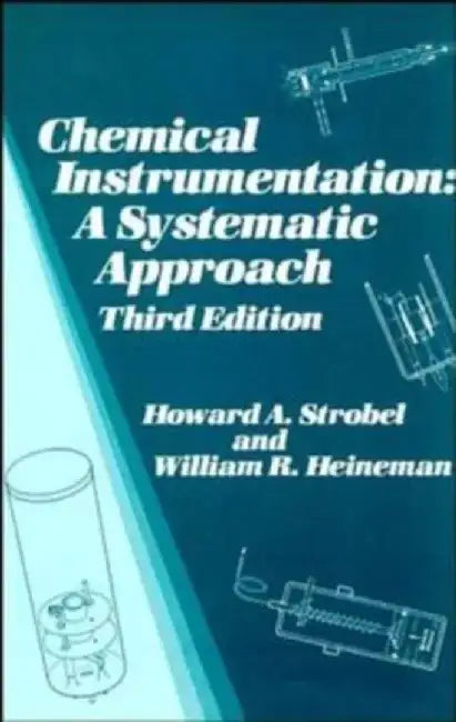 Chemical Instrumentation: A Systematic Approach by Howard A. Strobel