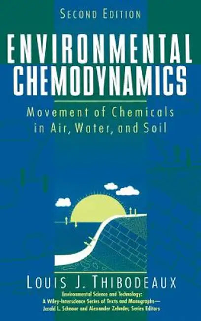 Environmental Chemodynamics: Movement of Chemicals in Air, Water, and Soil by Louis J. Thibodeaux