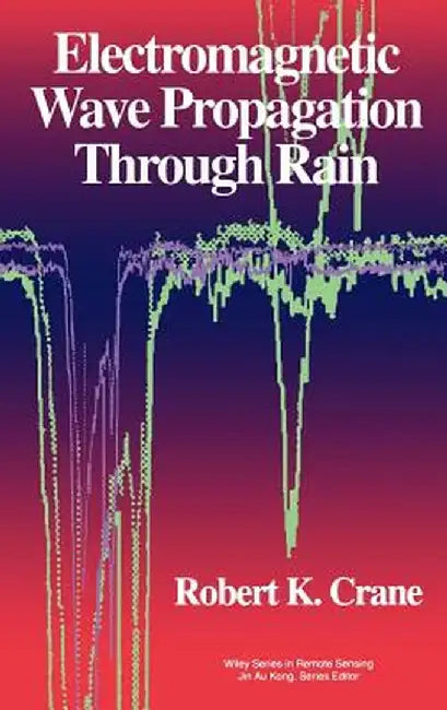 Electromagnetic Wave Propagation Through Rain by Robert K. Crane