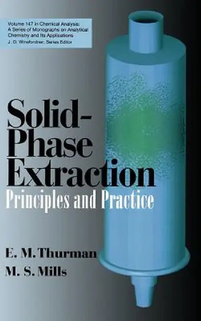 Solid-Phase Extraction: Principles and Practice by E. Michael Thurman