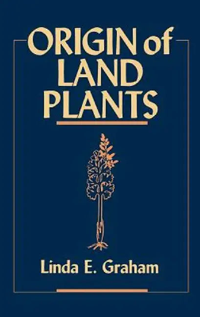 Origin of Land Plants by Linda E. Graham