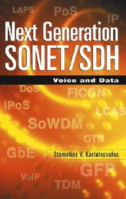 Next Generation SONET/SDH: Voice and Data by Stamatios V. Kartalopoulos