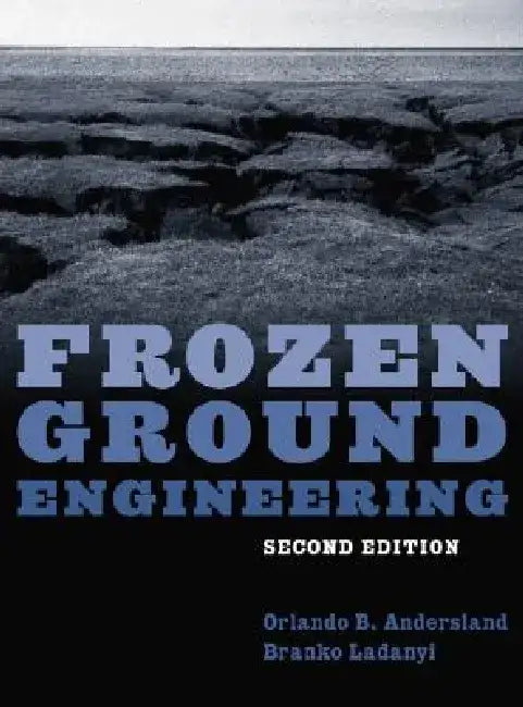Frozen Ground Engineering by Orlando B. Andersland