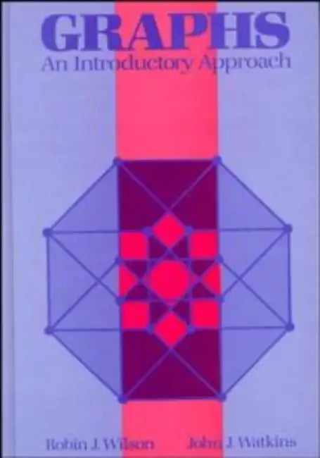 Graphs: An Introductory Approach--A First Course in Discrete Mathematics by Robin J. Wilson